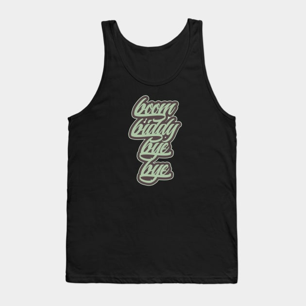 Boom Biddy Bye Bye Tank Top by Skush™